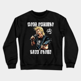 Trump Punk Rock Star - Make America Punk Again Crewneck Sweatshirt